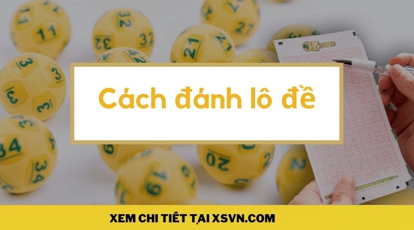 Cách đánh đề cực chuẩn và dễ trúng nhất cho anh em