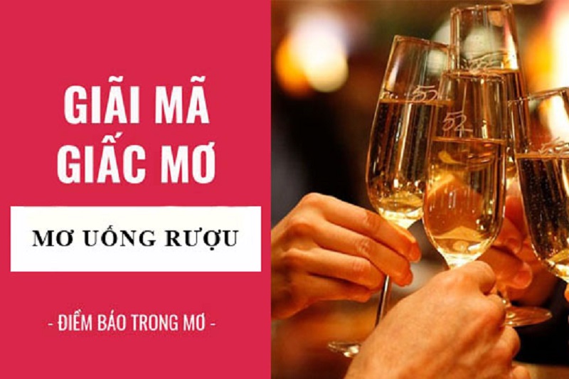 Mơ thấy uống rượu, thấy người say rượu đánh con gì?