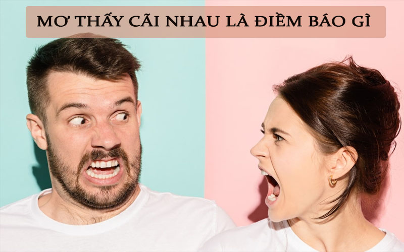 Mơ thấy cãi nhau đánh con gì? Giải mã giấc mơ cãi nhau