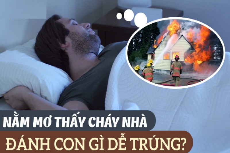 Mơ thấy cháy nhà có nhiều con số may mắn dễ ăn