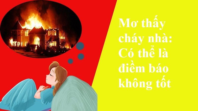 Mơ thấy cháy nhà có thể là điềm báo không tốt