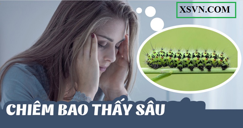 Chọn con số đẹp khi bạn mơ thấy sâu