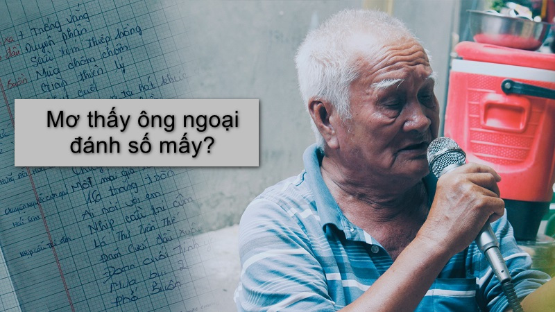 Mơ thấy ông ngoại đã mất đánh con gì? Mơ gặp ông ngoại