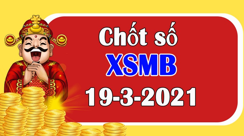 Dự đoán kết quả xổ số miền Bắc ngày thứ 6 19/3/2021 - Thống kê xổ số miền Bắc để chốt con số đẹp