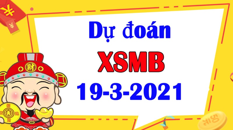 Dự đoán kết quả xổ số miền Bắc ngày thứ 6 19/3/2021 từ chuyên gia