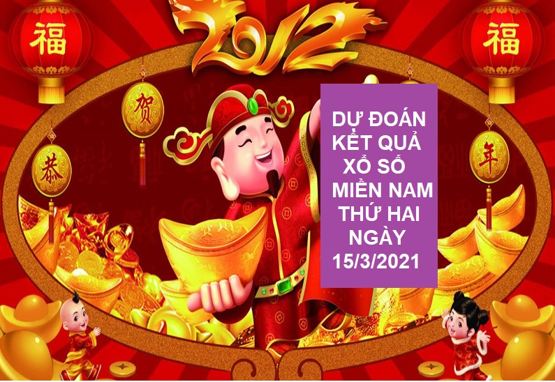 Dự đoán kết quả xổ số miền Nam thứ hai ngày 15/3/2021