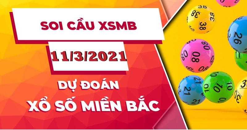 Dự đoán kết quả XSMB bữa thứ năm ngày 11/3/2021 cực chuẩn xác