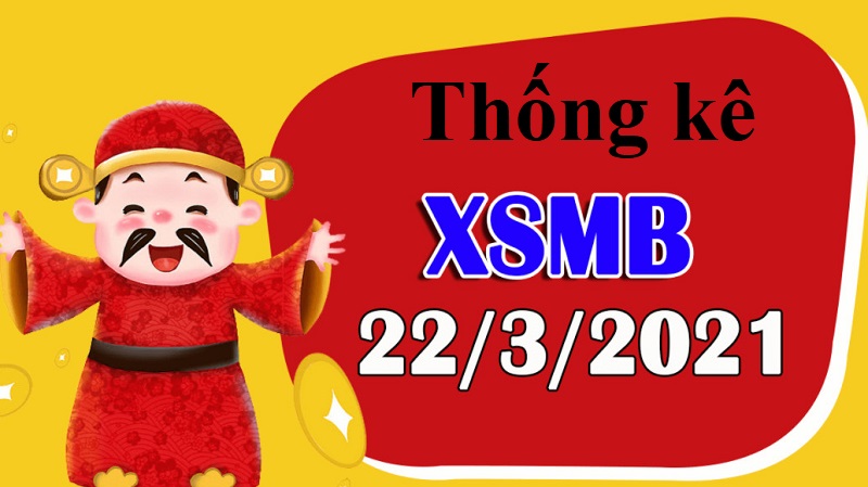 Dự đoán KQXSMB thứ 2 ngày 22/3/2021 - Thống kê xổ số giúp dễ dàng chốt số hơn