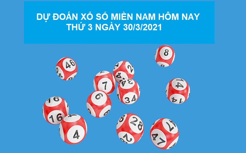 Dự đoán xổ số miền Nam hôm nay thứ 3 ngày 30/3/2021 xác suất trúng lớn