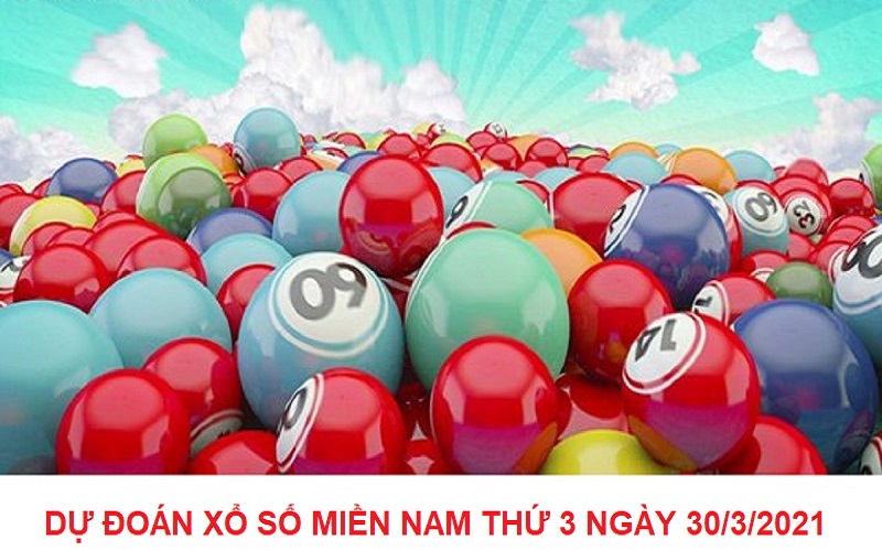 Dự đoán xổ số miền Nam hôm nay thứ 3 ngày 30/3/2021 chuẩn xác