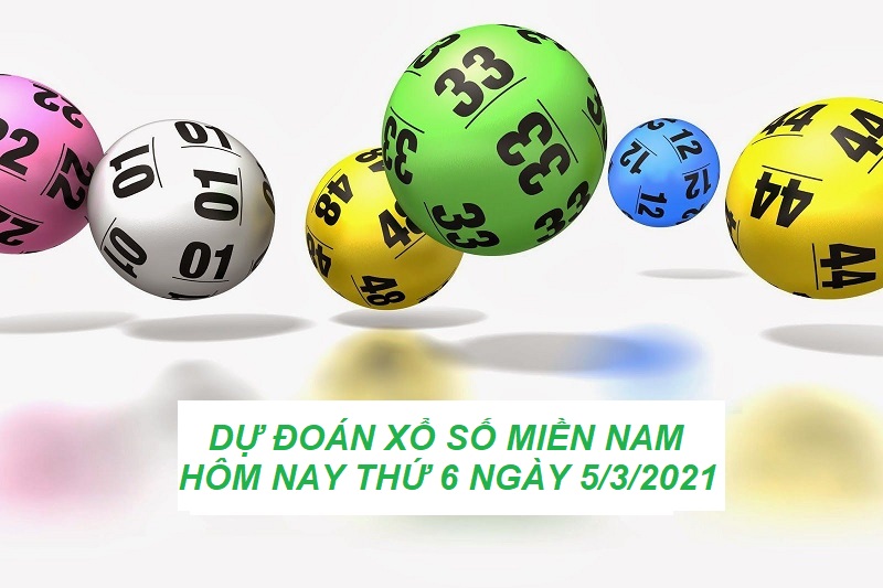 Dự đoán xổ số miền Nam hôm nay thứ 6 ngày 5/3/2021