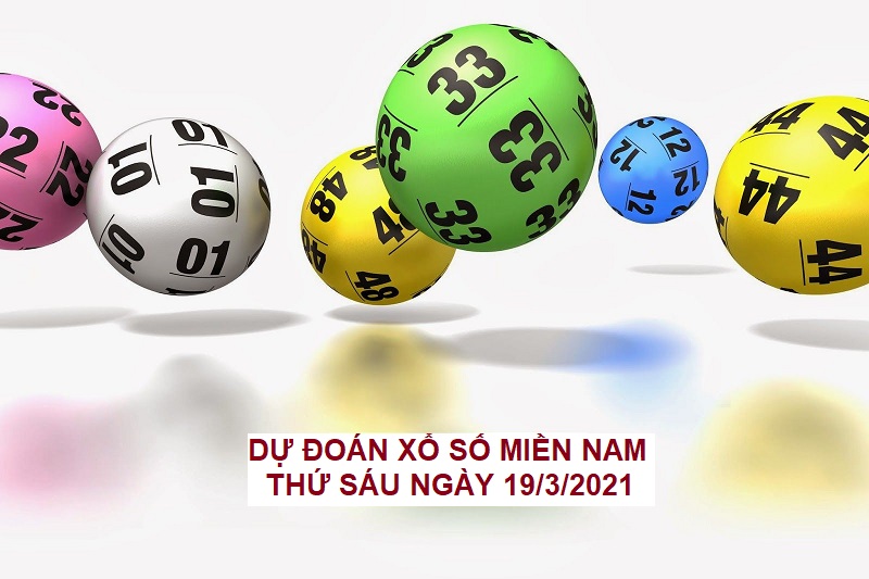 Dự đoán xổ số miền Nam thứ sáu ngày 19/3/2021 cực chuẩn