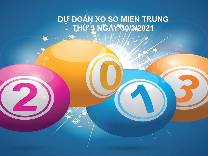 Dự đoán xổ số miền Trung thứ 3 ngày 30/3/2021 chính xác