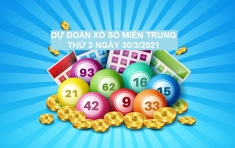 Dự đoán xổ số miền Trung thứ 3 ngày 30/3/2021 siêu chuẩn