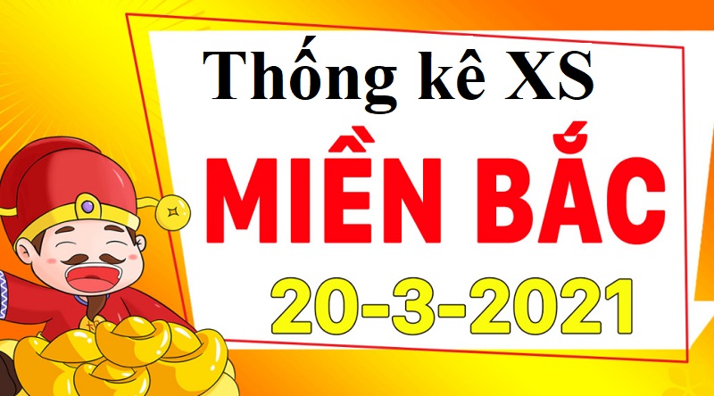 Dự đoán XSMB hôm nay thứ 7 ngày 20/3/2021 - Thống kê giúp anh em dễ dàng tìm con số đẹp