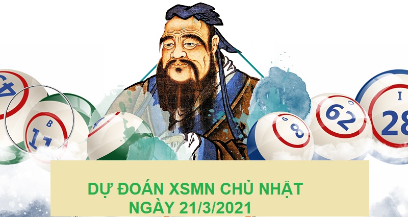 Dự đoán XSMN chủ nhật ngày 21/3/2021 tỷ lệ về 99%