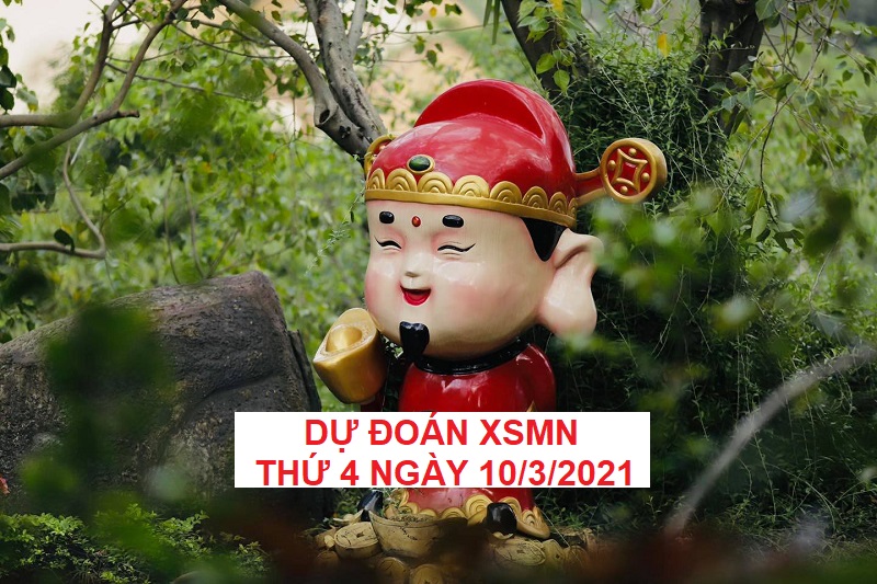 Dự đoán XSMN thứ 4 ngày 10/3/2021 tỷ lệ trúng cao