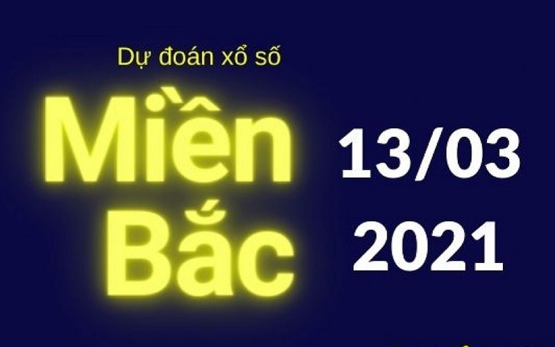 Soi cầu miền Bắc thứ 7 ngày 13/3/2021 đưa ra con số đẹp 