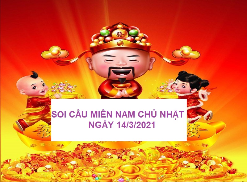 Soi cầu miền Nam chủ nhật ngày 14/3/2021 chuẩn xác 99%