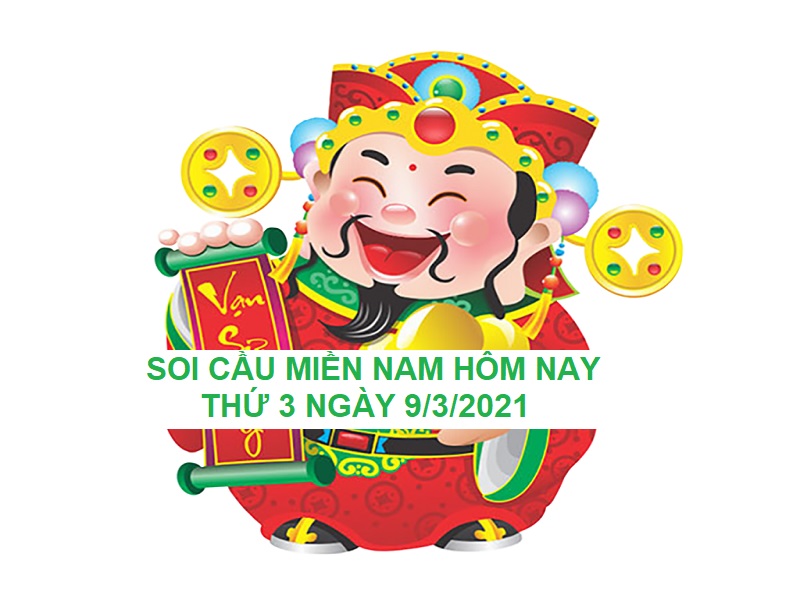 Soi cầu miền Nam hôm nay thứ 3 ngày 9/3/2021 ngon ăn