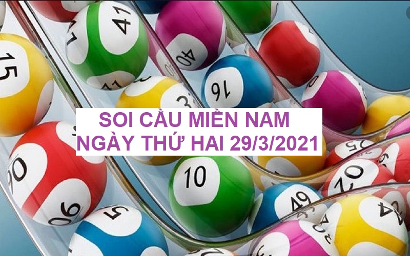 Soi cầu miền Nam ngày thứ hai 29/3/2021 chốt số ăn ngay