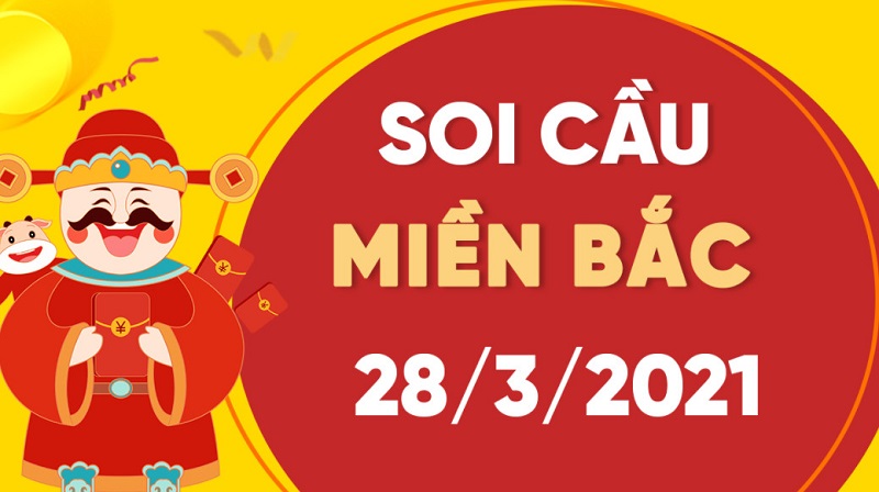 Soi cầu xổ số miền Bắc hôm nay chủ nhật 28/3/2021 chính xác