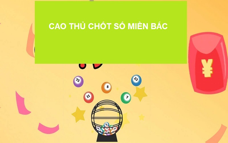 Cao Thủ Soi Cầu – Cao Thủ Chốt Số Miền Bắc Cực Chuẩn Hôm Nay