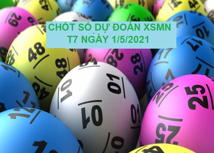 Dự đoán kết quả xổ số miền Nam thứ 7 ngày 1/5/2021 dựa vào chốt số