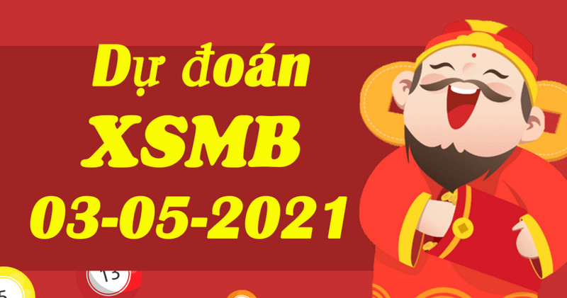 Chốt số dự đoán kết quả XSMB thứ 2 ngày 3/5/2021