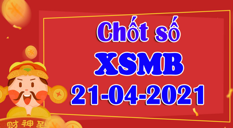 Dự đoán KQXSMB bữa thứ 4 ngày 21/4/2021 chính xác