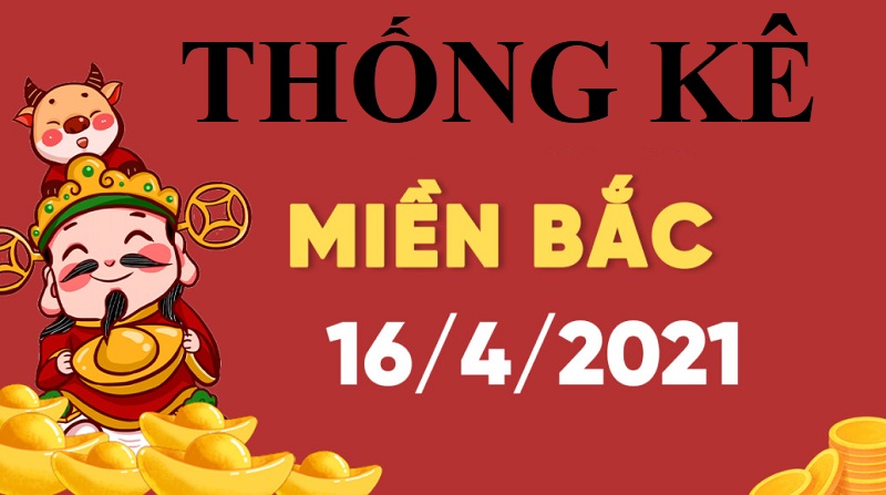 Dự đoán KQXSMB bữa thứ 6 ngày 16/4/2021 - Thống kê xổ số rõ ràng để anh em tiện lợi chốt số