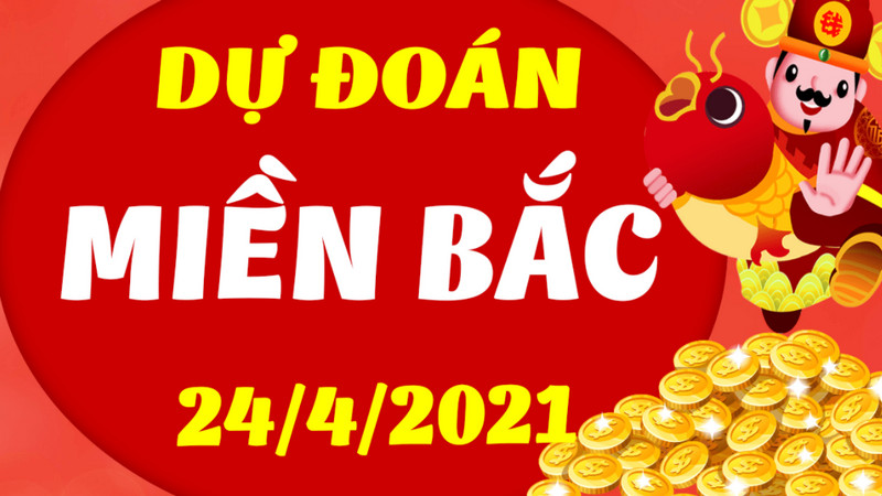 Dự đoán KQXSMB hôm nay thứ bảy 24/4/2021 trao ngay số đẹp