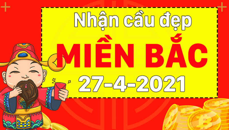 Dự đoán KQXSMB T3 ngày 27/4/2021 chính xác