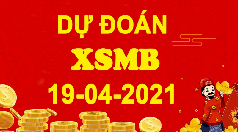 Dự đoán KQXSMB thứ 2 ngày 19/4/2021 chốt trọn bộ số đẹp