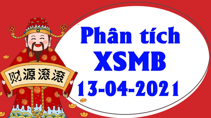 Dự đoán KQXSMB thứ 3 ngày 13/4/2021 - Thống kê xổ số chi tiết ngày 13/4