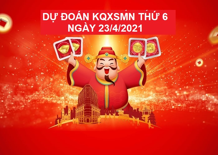 Dự đoán KQXSMN thứ 6 ngày 23/4/2021 về con số nào?