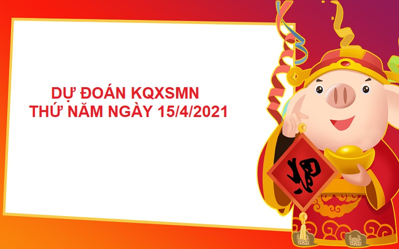 Dự đoán kqxsmn thứ năm ngày 15/4/2021 chốt số cực hay