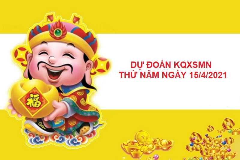 Dự đoán KQXSMN thứ năm ngày 15/4/2021 khả năng về cao