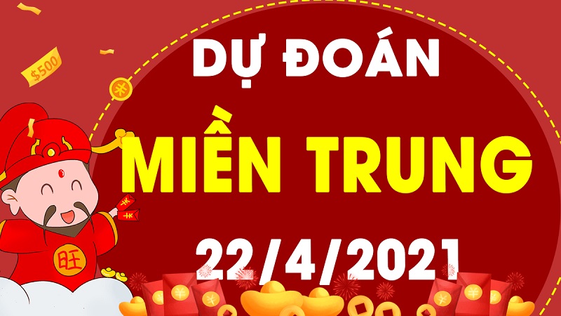 Dự đoán miền Trung T5 22/4/2021 về bờ thuận lợi