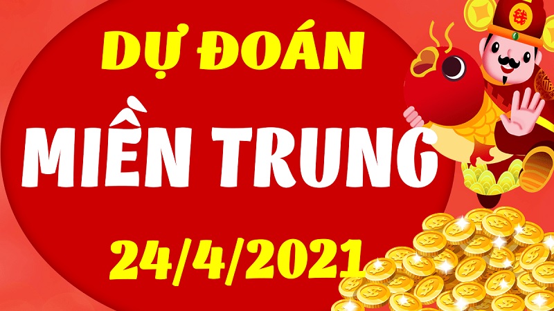 Dự đoán miền Trung thứ 7 ngày 24/4/2021 chuẩn xác