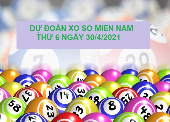 Dự đoán xổ số miền Nam thứ 6 ngày 30/4/2021 cực chuẩn