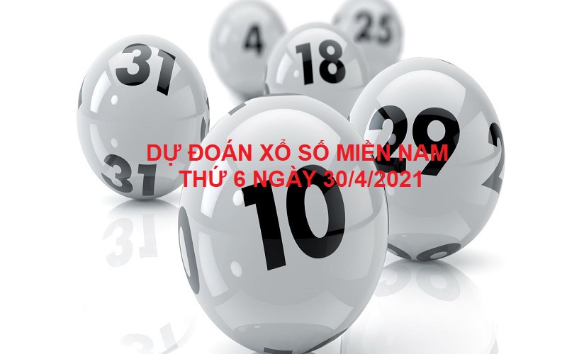 Dự đoán xổ số miền Nam thứ 6 ngày 30/4/2021 soi cầu lô cực chuẩn