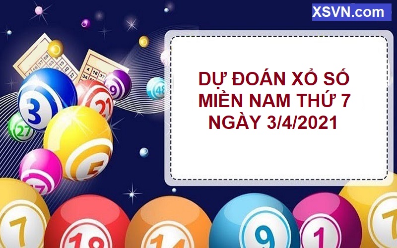 Dự đoán xổ số miền Nam thứ 7 ngày 3/4/2021 xác suất về cực lớn