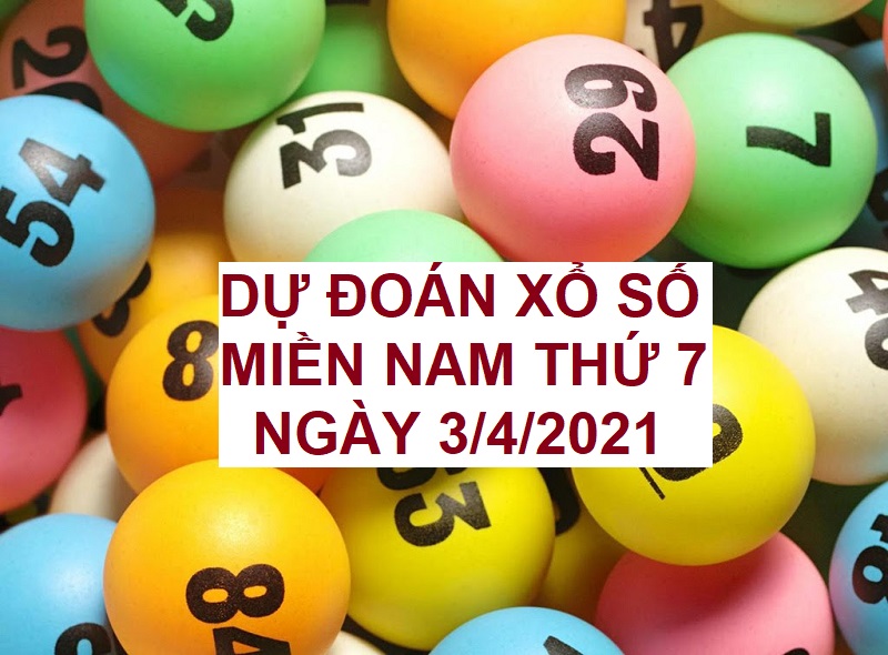 Dự đoán xổ số miền Nam thứ 7 ngày 3/4/2021 chốt số siêu đẳng