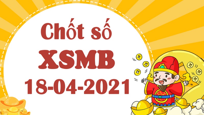 Dự đoán XSMB chủ nhật ngày 18/4/2021 con số đẹp