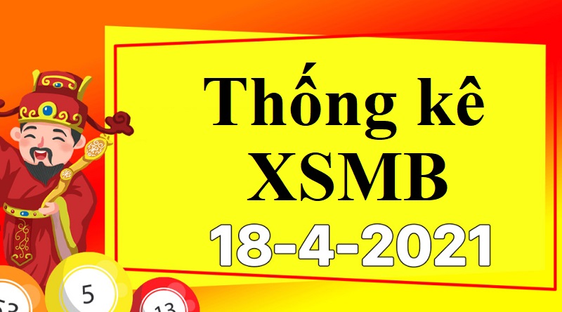 Dự đoán XSMB chủ nhật ngày 18/4/2021 - Thống kê xổ số chi tiết những ngày qua