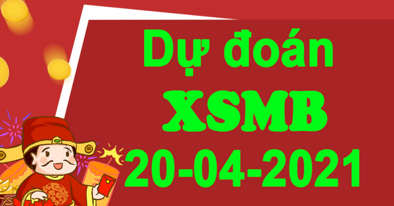 Dự đoán XSMB hôm nay thứ ba 20/4/2021 từ chuyên gia