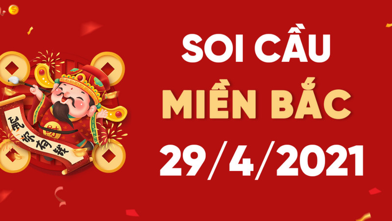 Soi cầu miền Bắc bữa thứ năm 29/4/2021 chính xác 99%