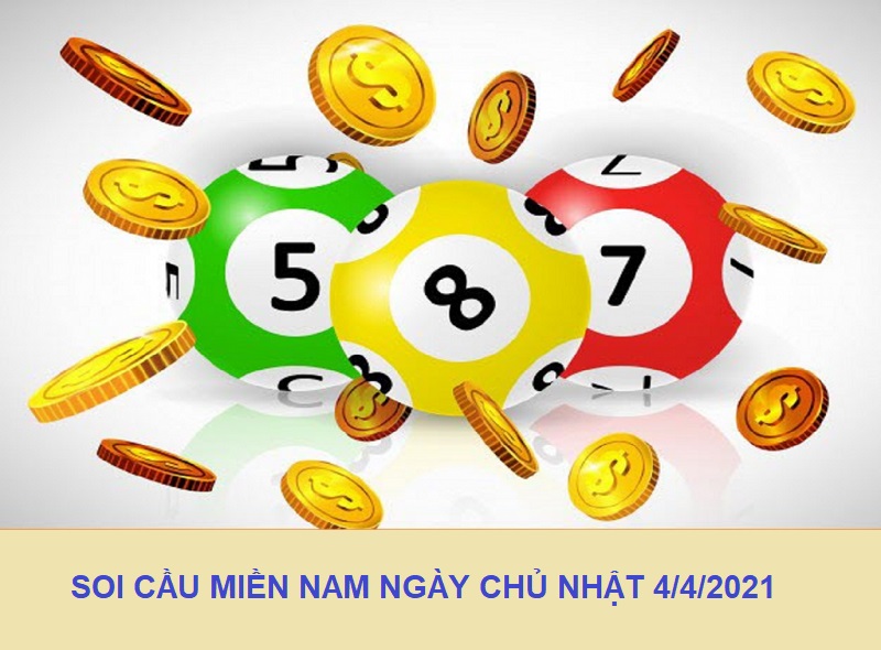 Soi cầu miền Nam ngày chủ nhật 4/4/2021 chuẩn không cần chỉnh