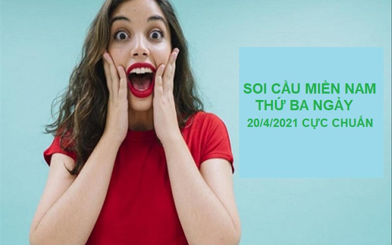 Soi cầu miền Nam thứ ba ngày 20/4/2021 “bắt” con số nào?